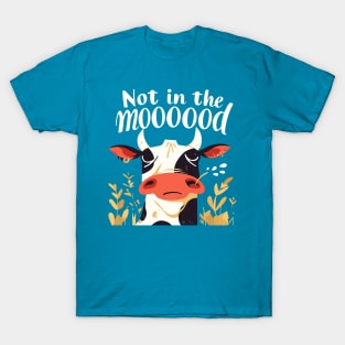 not in the mood T-Shirt